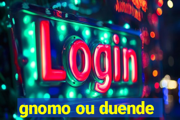 gnomo ou duende